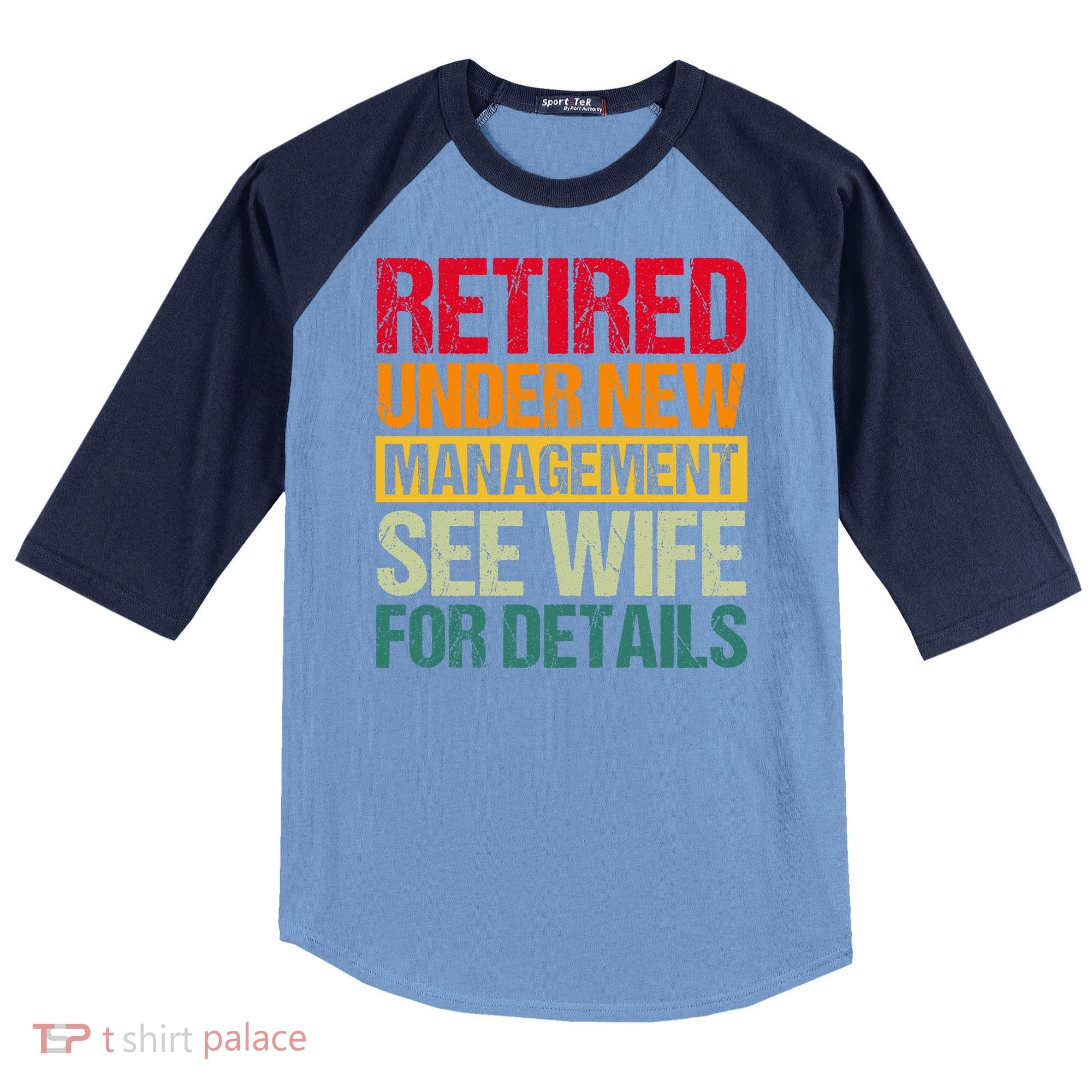Retired Under New Management See Wife For Details Funny Retirement Gift Raglan Baseball Sleeve Shirt