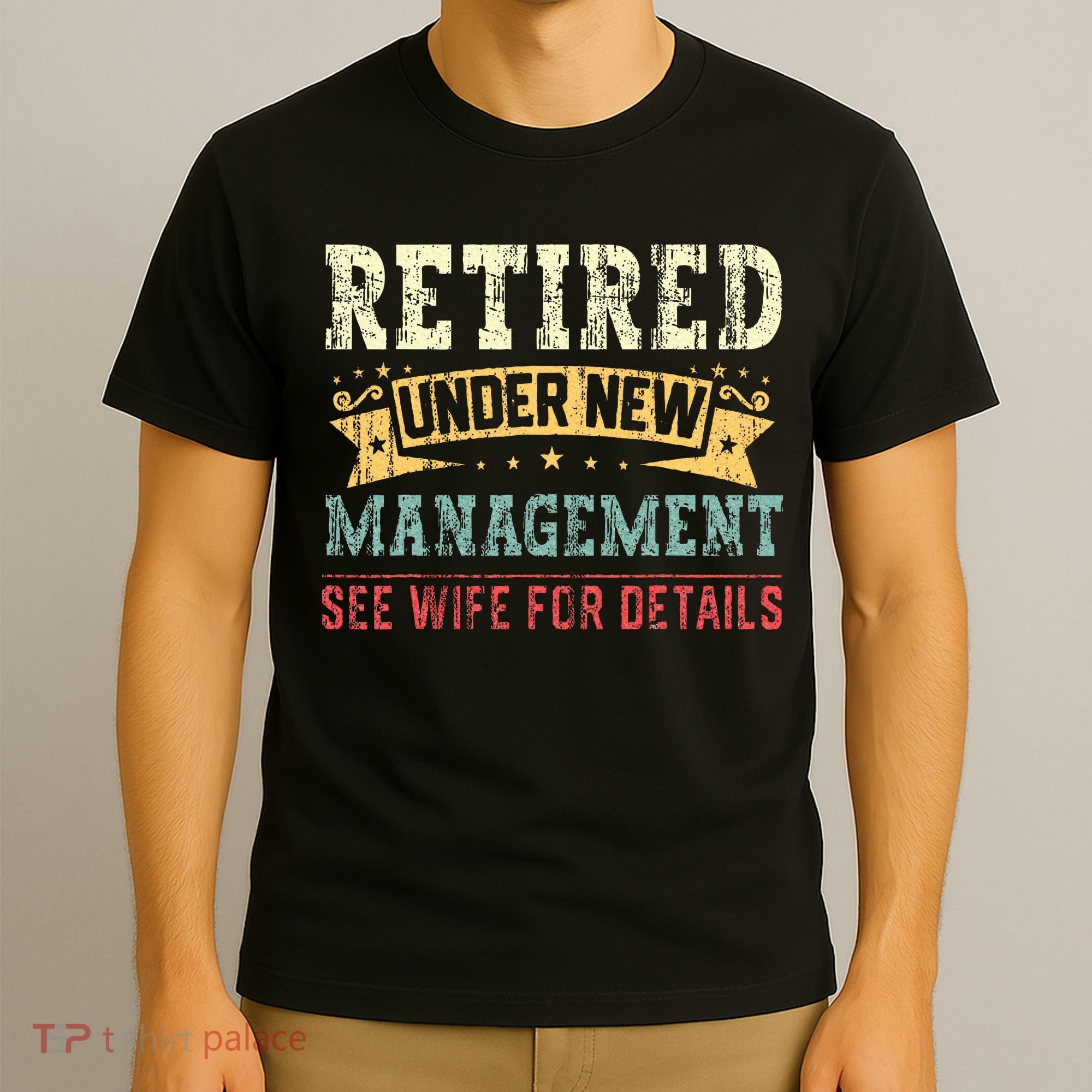 Retired Under New Management See Wife For Details Husband T-Shirt