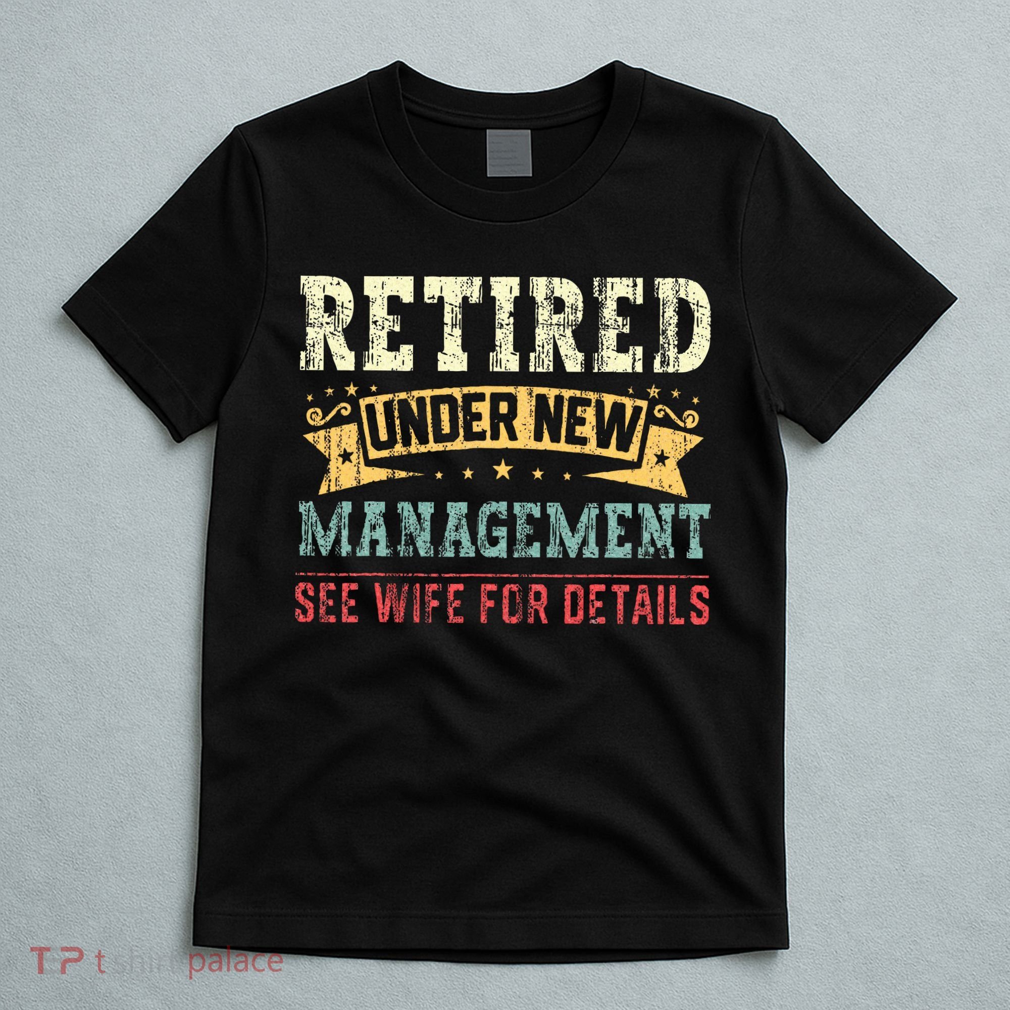Retired Under New Management See Wife For Details Husband T-Shirt