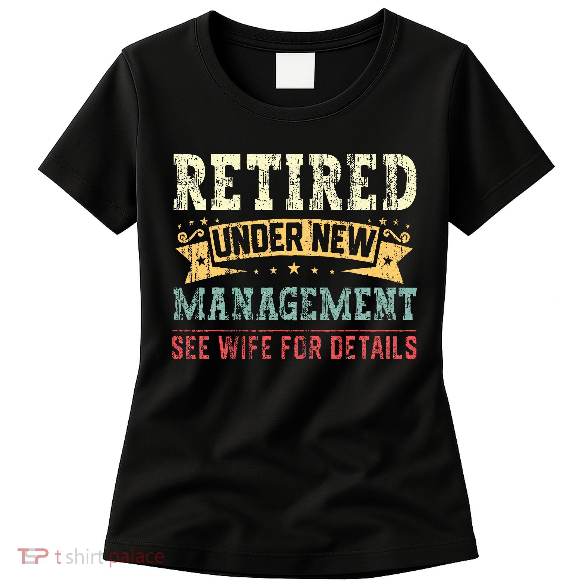 Retired Under New Management See Wife For Details Husband Women's T-Shirt
