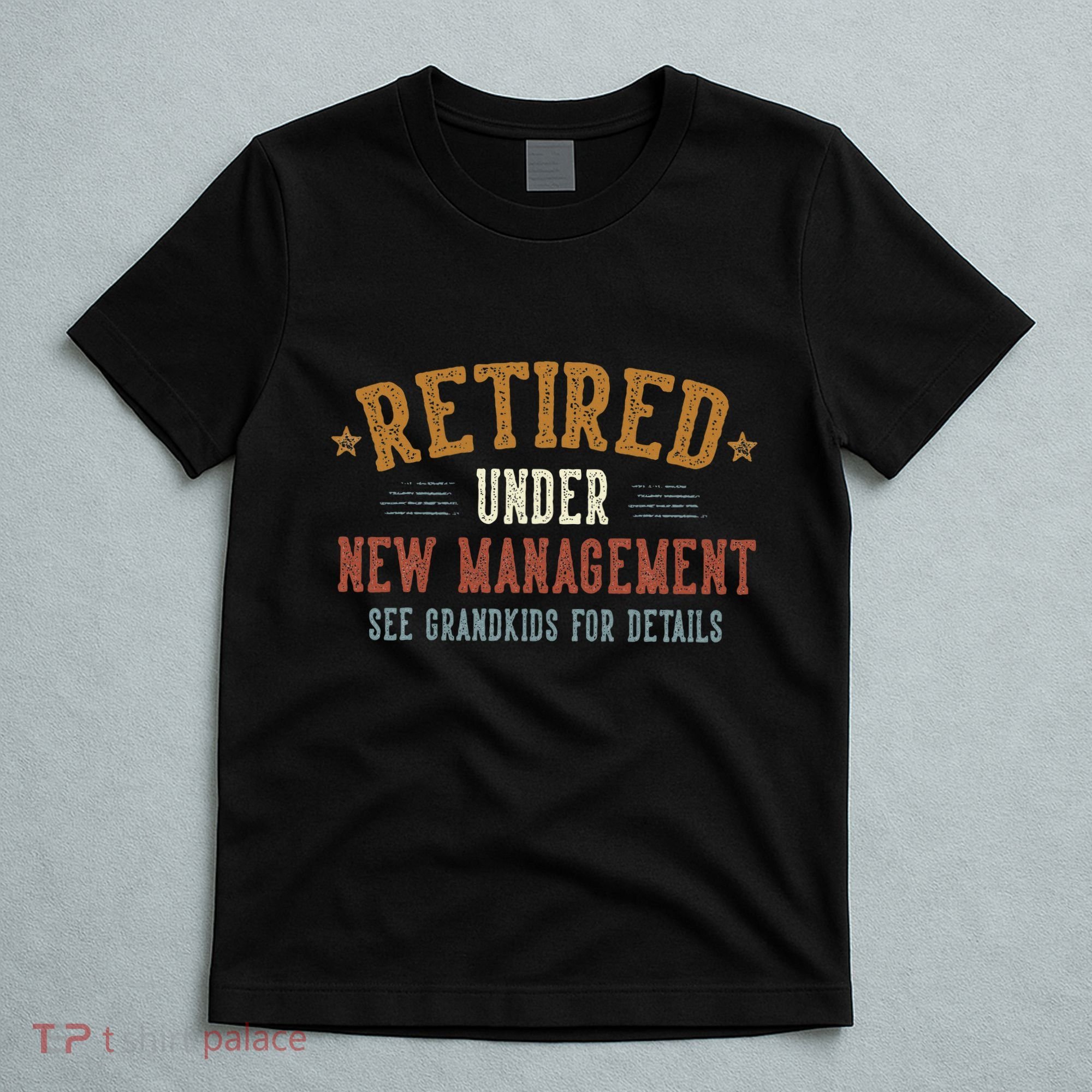 Retired Under New Management See Grandkids Grandpa Grandma T-Shirt