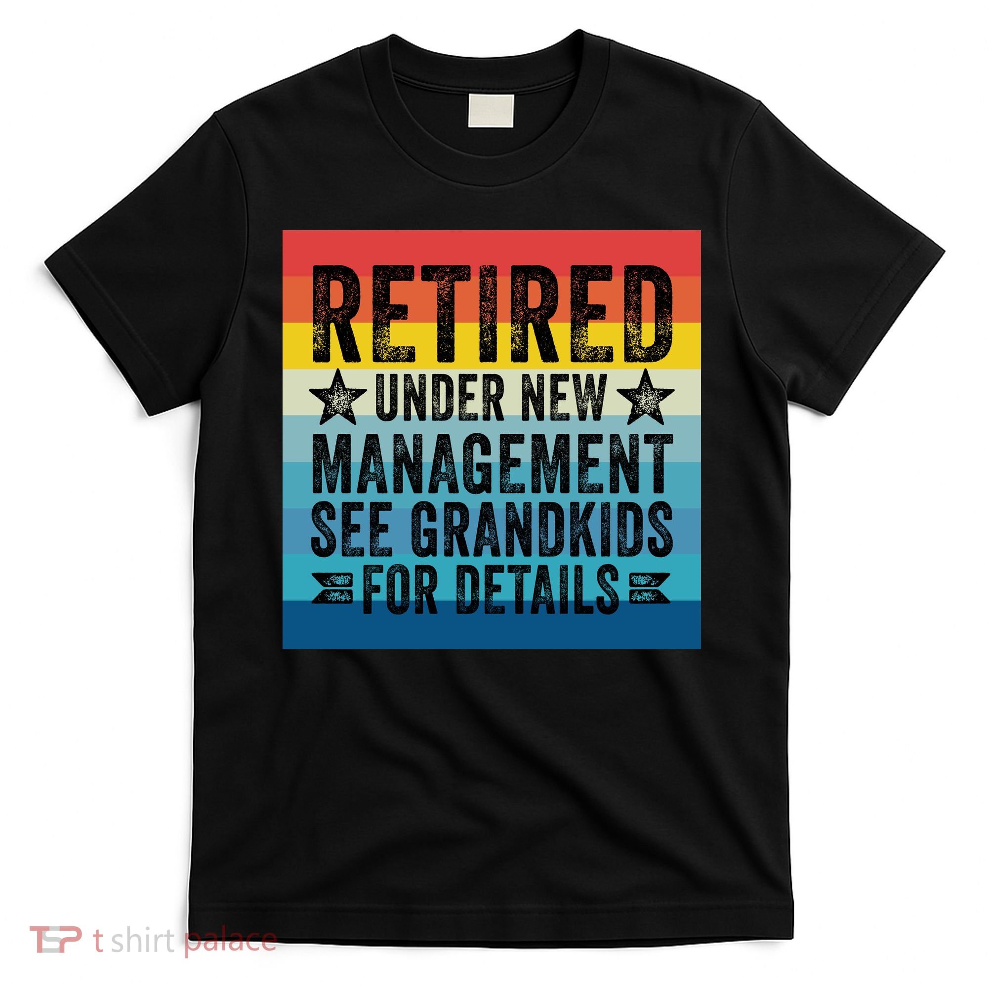 Retired Under New Management See Grandkids For Details T-Shirt
