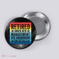 Retired Under New Management See Grandkids For Details Button thumb 0
