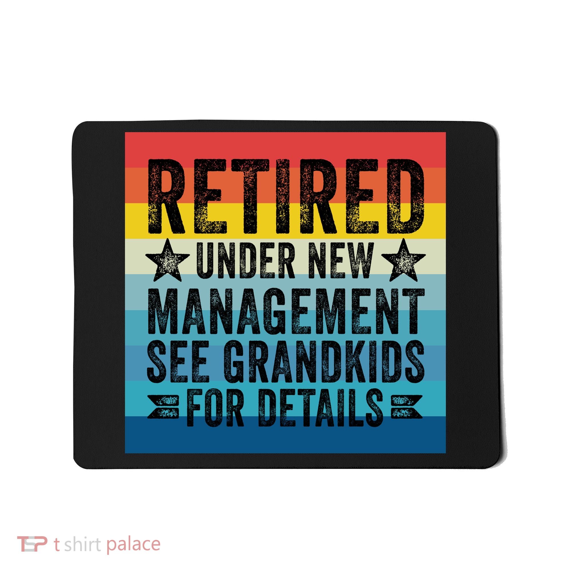 Retired Under New Management See Grandkids For Details Mousepad