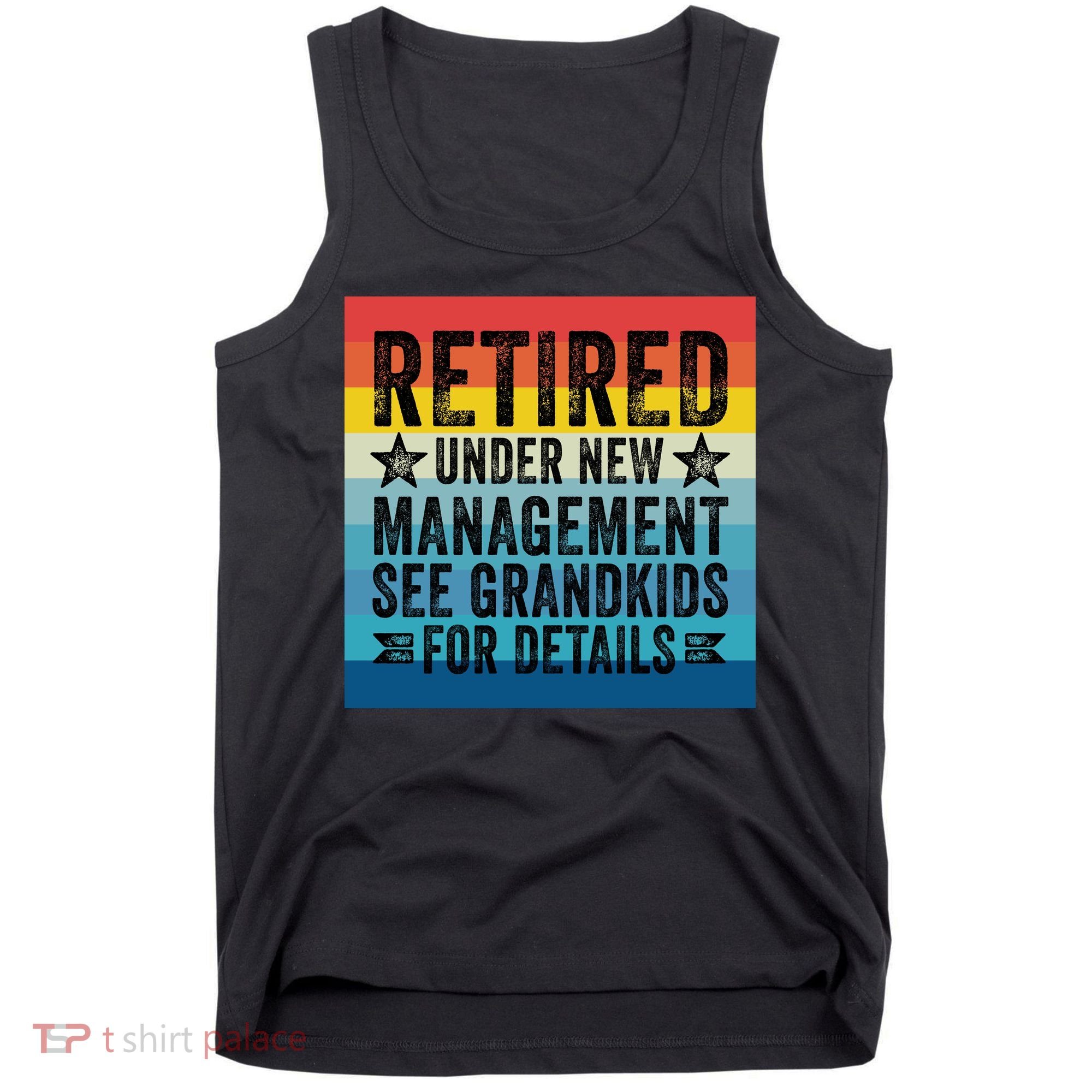 Retired Under New Management See Grandkids For Details Tank Top