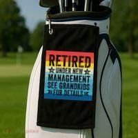 Retired Under New Management See Grandkids For Details Golf Towel thumb 2
