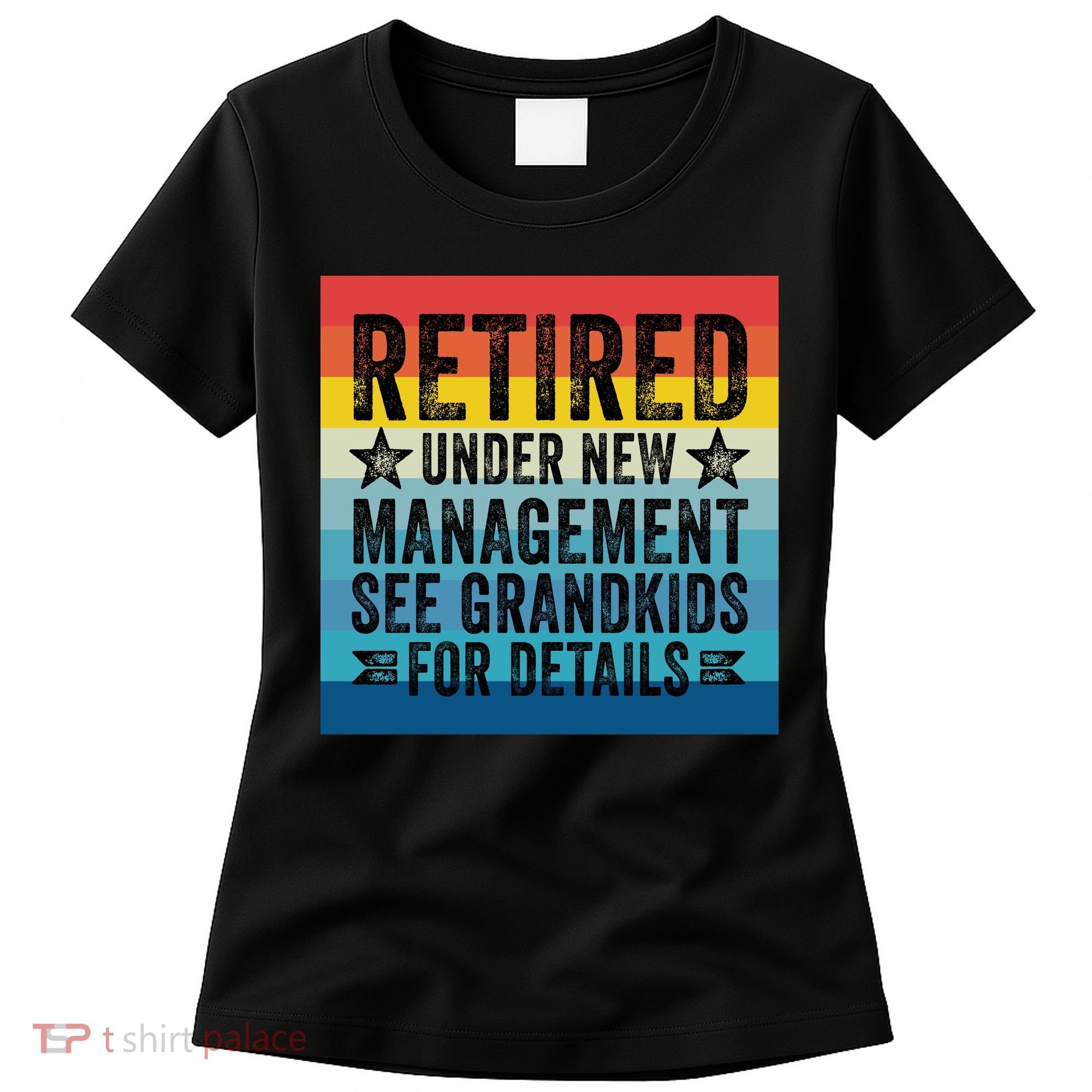 Retired Under New Management See Grandkids For Details Women's T-Shirt