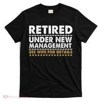 Retired Under New Management See Wife For Details Funny Husband T-Shirt thumb 0