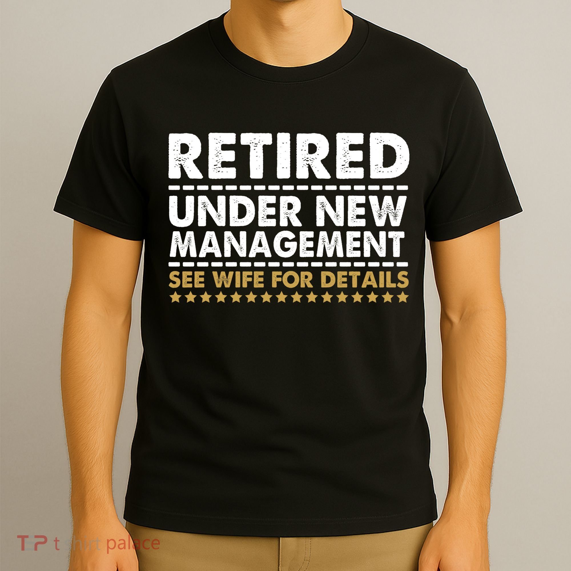 Retired Under New Management See Wife For Details Funny Husband T-Shirt