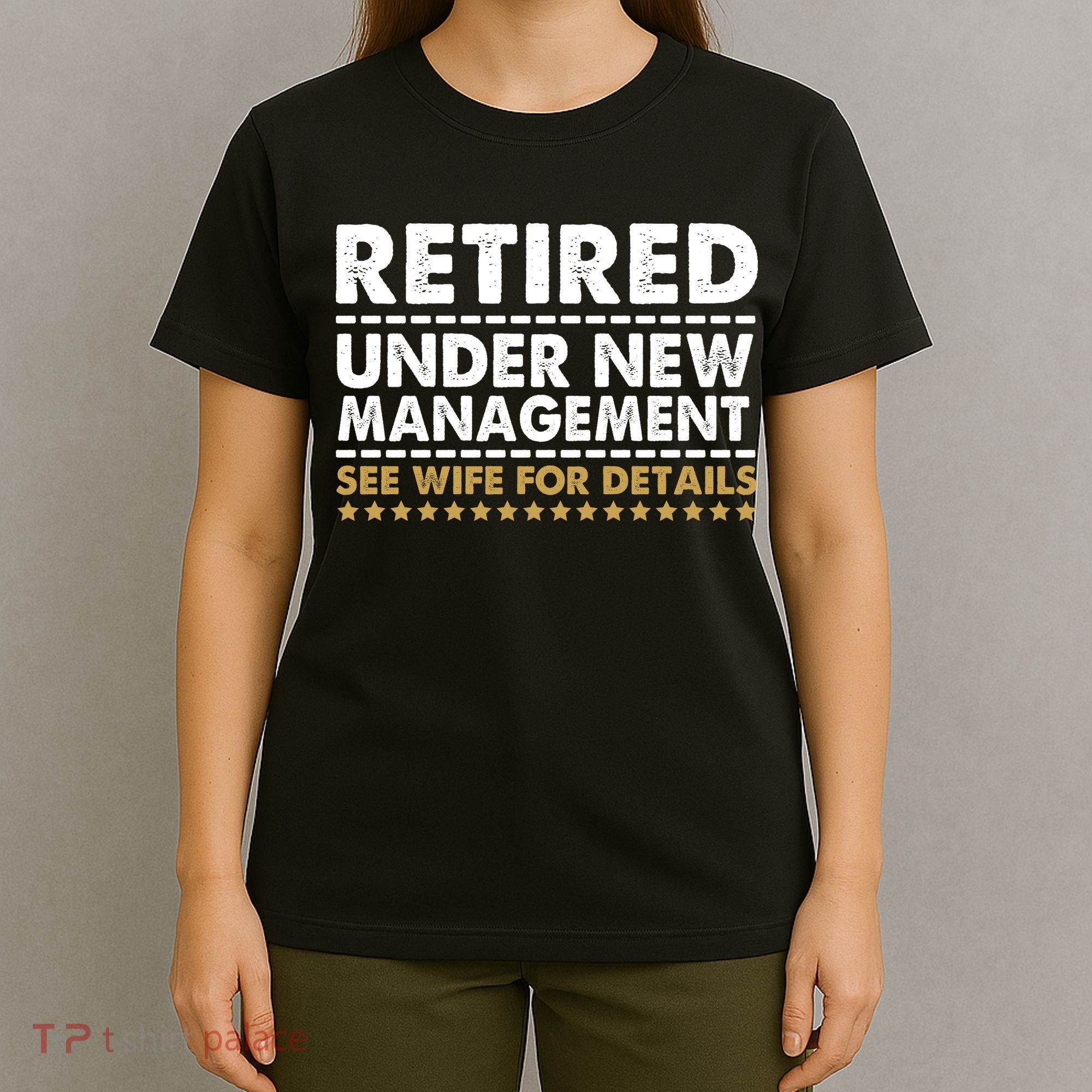 Retired Under New Management See Wife For Details Funny Husband T-Shirt