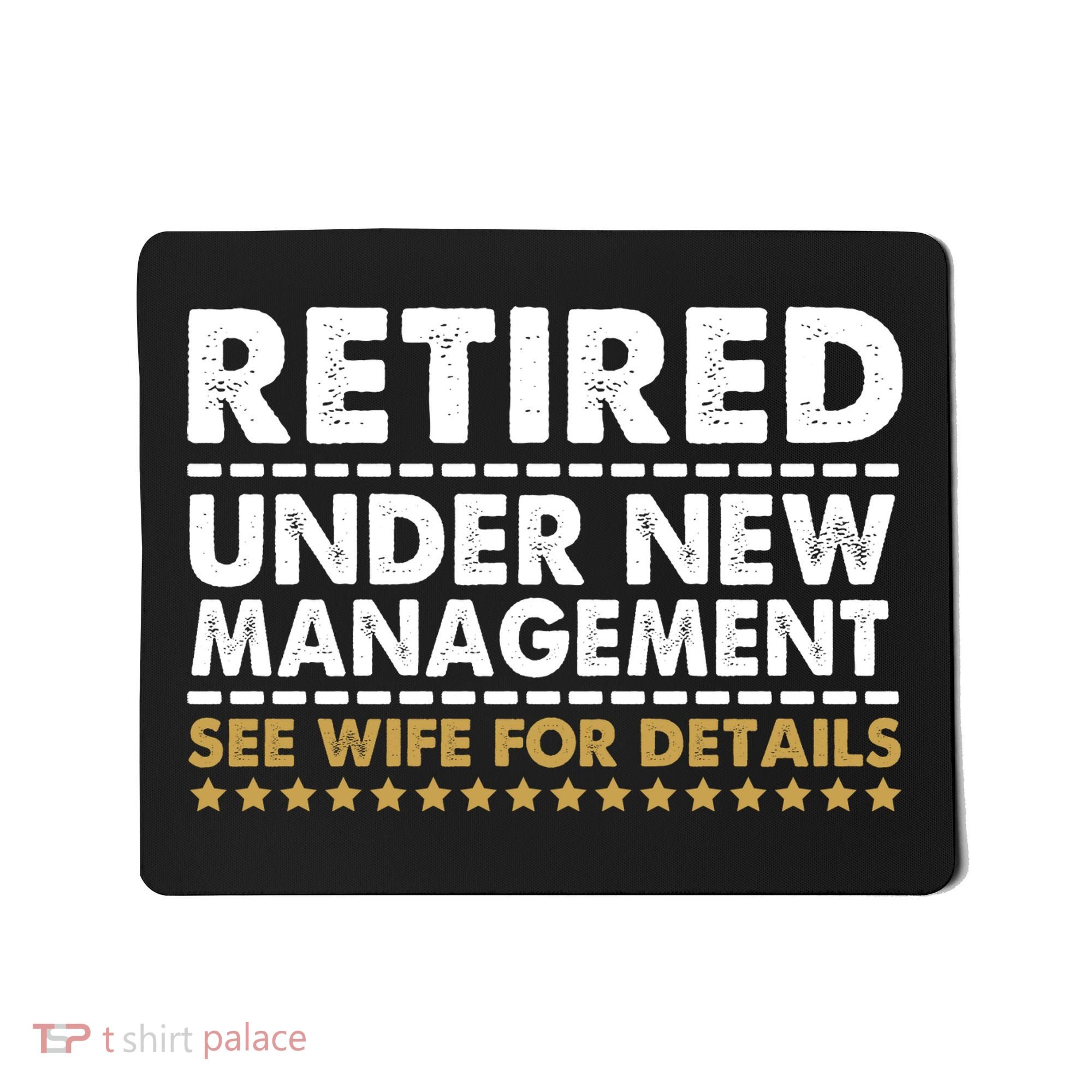 Retired Under New Management See Wife For Details Funny Husband Mousepad