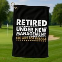 Retired Under New Management See Wife For Details Funny Husband Golf Towel thumb 1