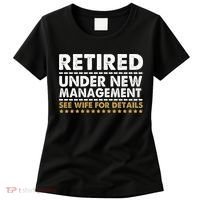 Retired Under New Management See Wife For Details Funny Husband Women's T-Shirt thumb 0
