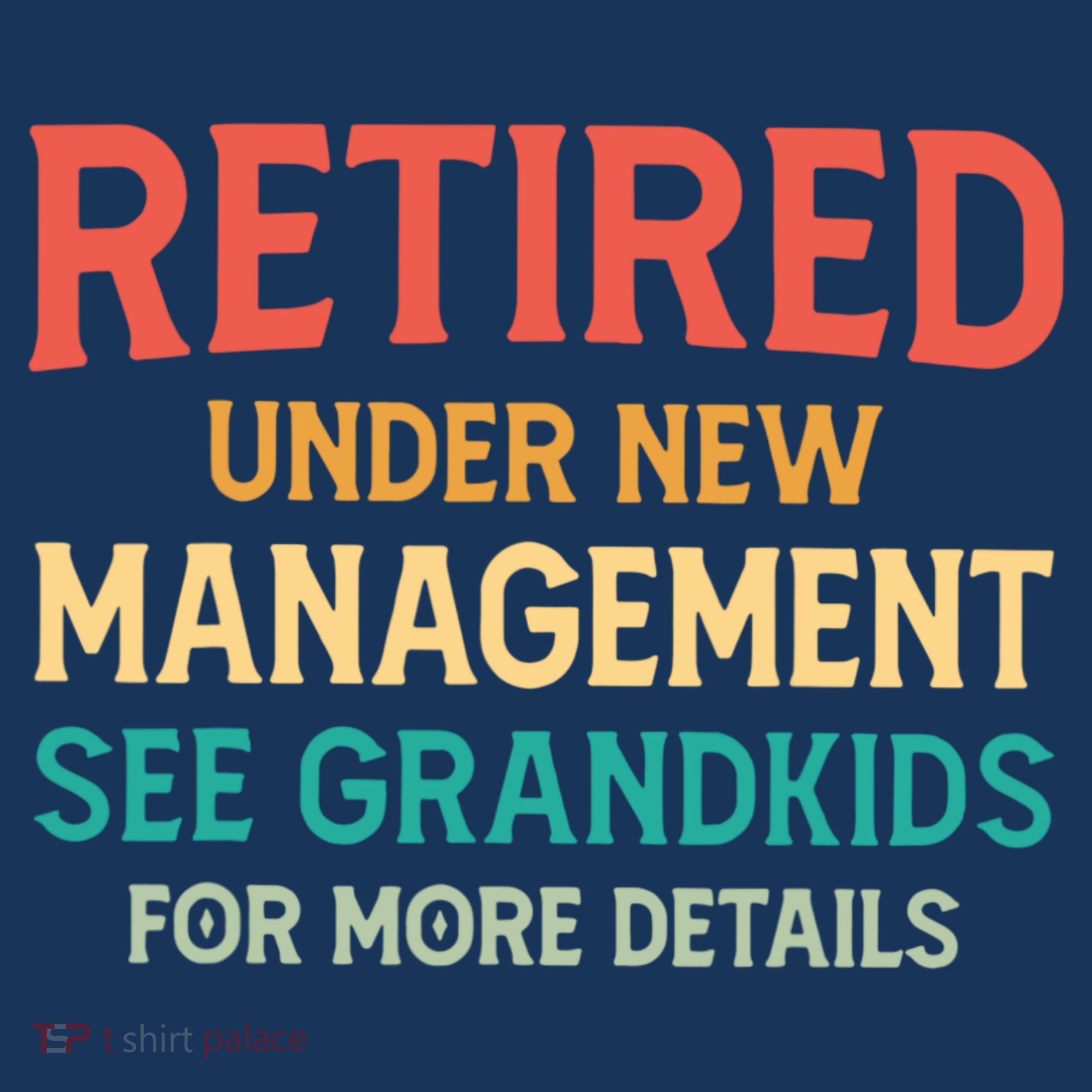 Retired Under New Management See Grandkids Vintage T-Shirt