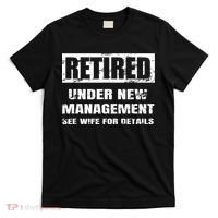 Retired Under New Management See Wife For Details T-Shirt thumb 0
