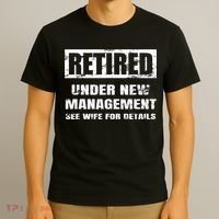 Retired Under New Management See Wife For Details T-Shirt thumb 3