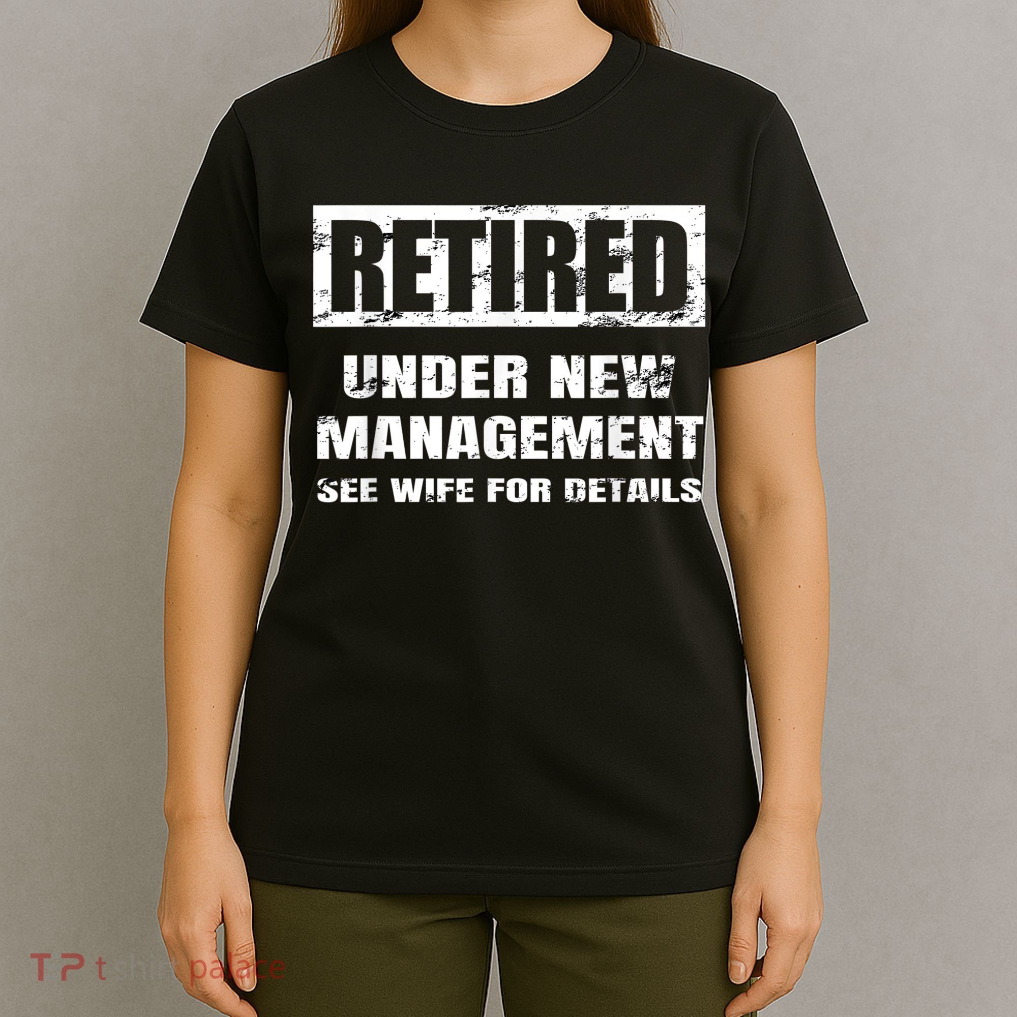 Retired Under New Management See Wife For Details T-Shirt