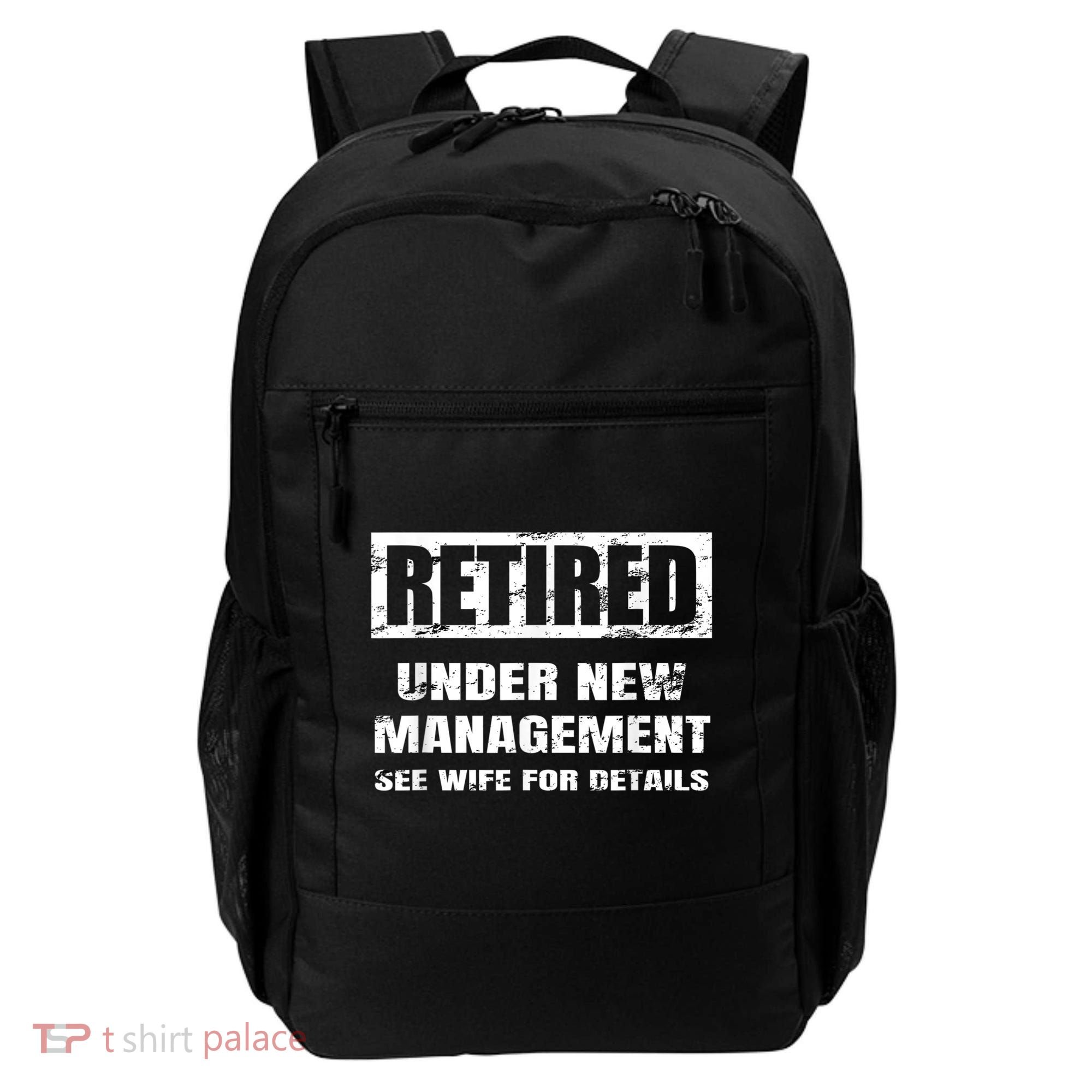 Retired Under New Management See Wife For Details Backpack