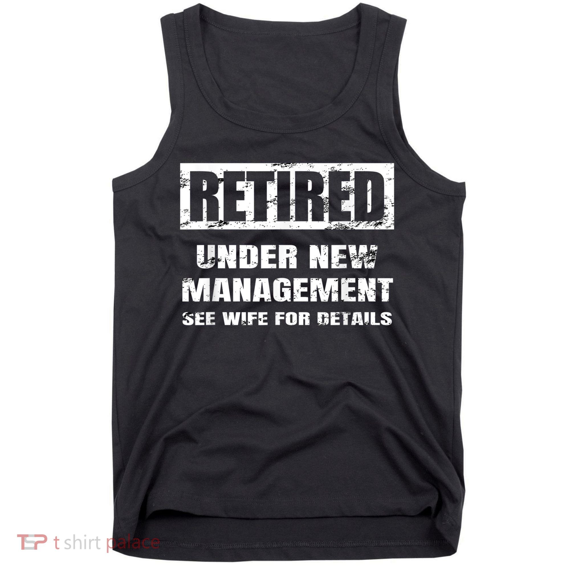 Retired Under New Management See Wife For Details Tank Top