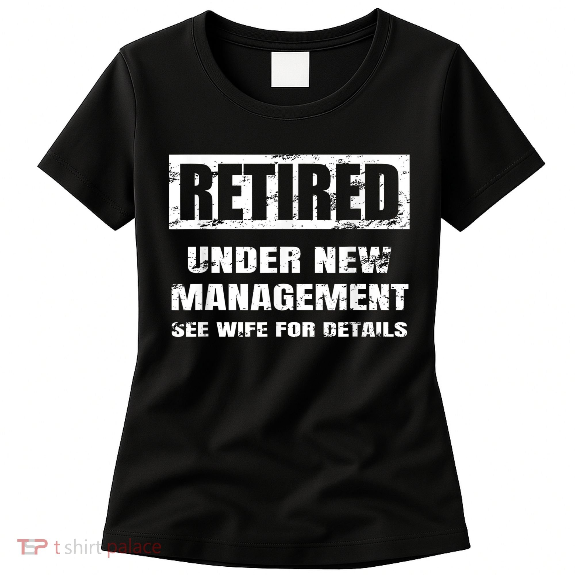 Retired Under New Management See Wife For Details Women's T-Shirt