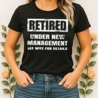 Retired Under New Management See Wife For Details Women's T-Shirt thumb 2