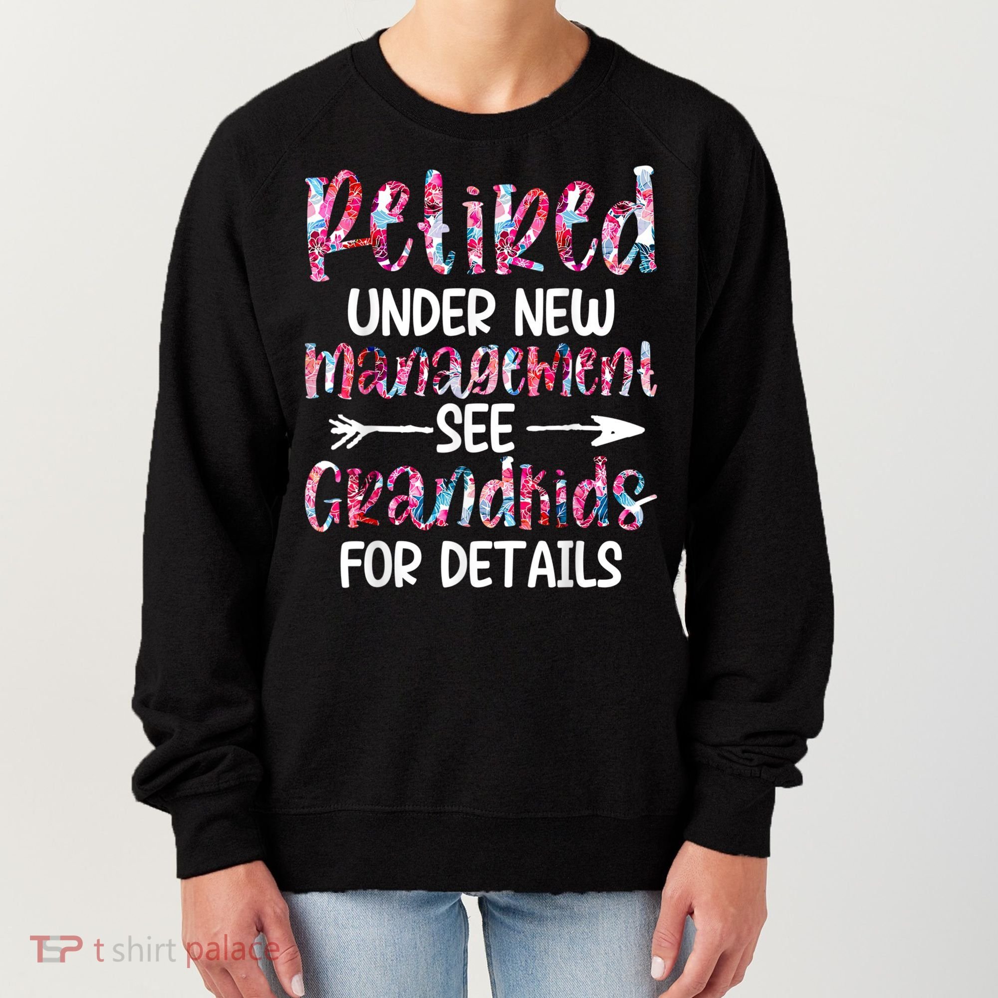 Retired Under New Management See Grandkids, Funny Retirement Women's Sweatshirt