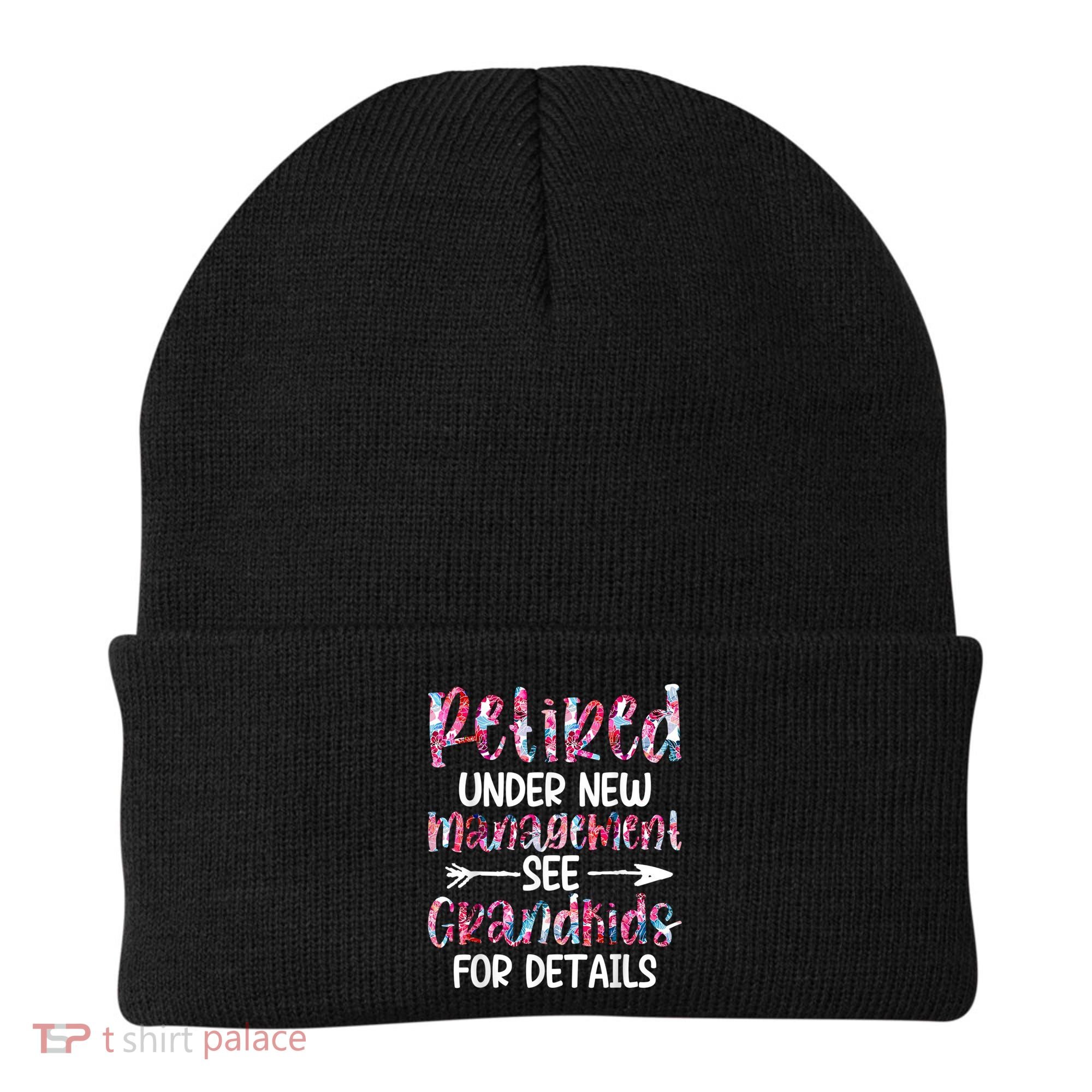 Retired Under New Management See Grandkids, Funny Retirement Beanie