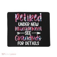 Retired Under New Management See Grandkids, Funny Retirement Mousepad thumb 0