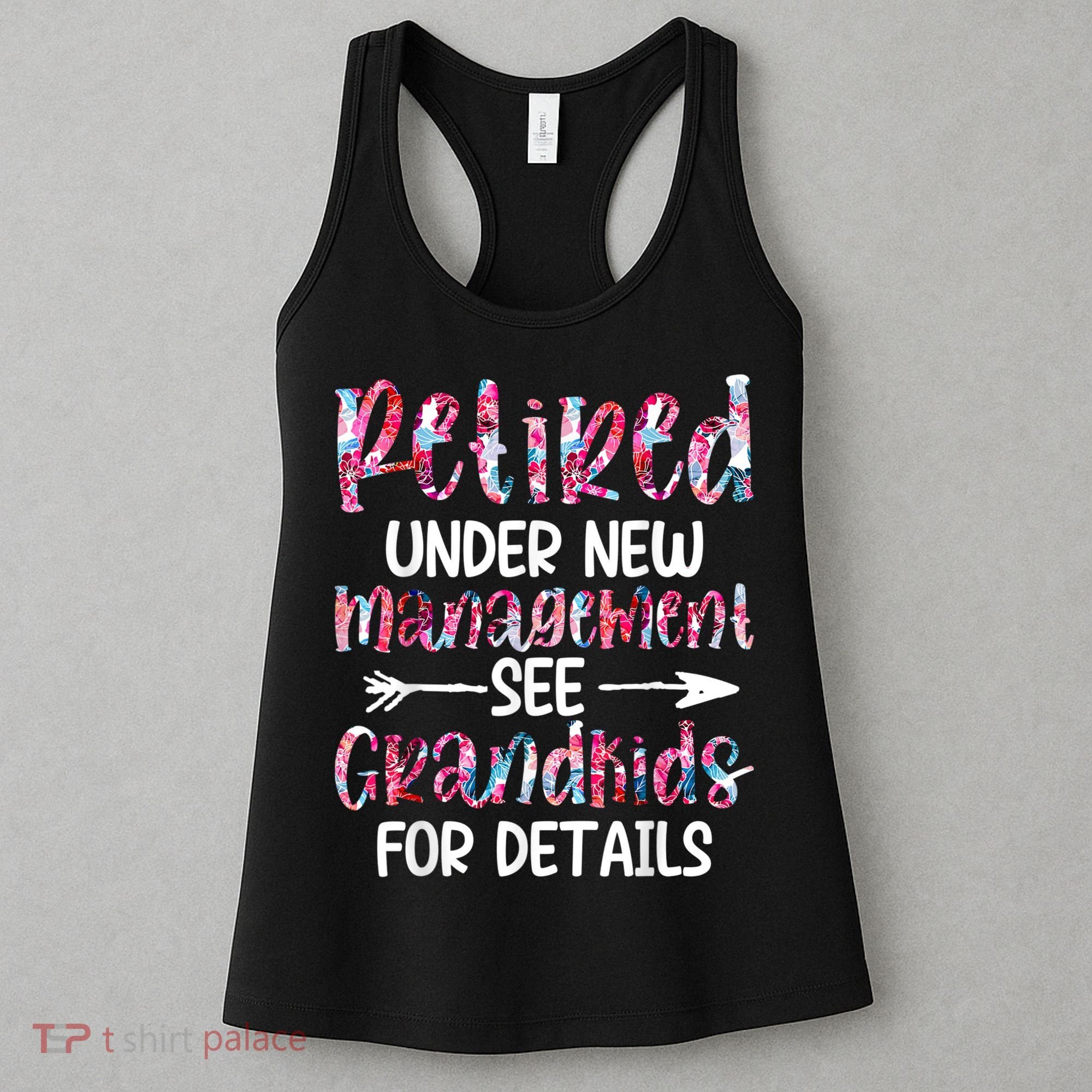 Retired Under New Management See Grandkids, Funny Retirement Women's Tank Top