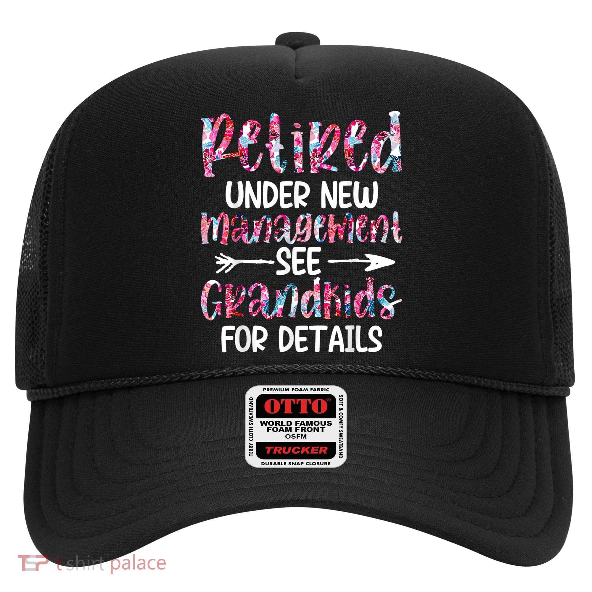 Retired Under New Management See Grandkids, Funny Retirement Hat