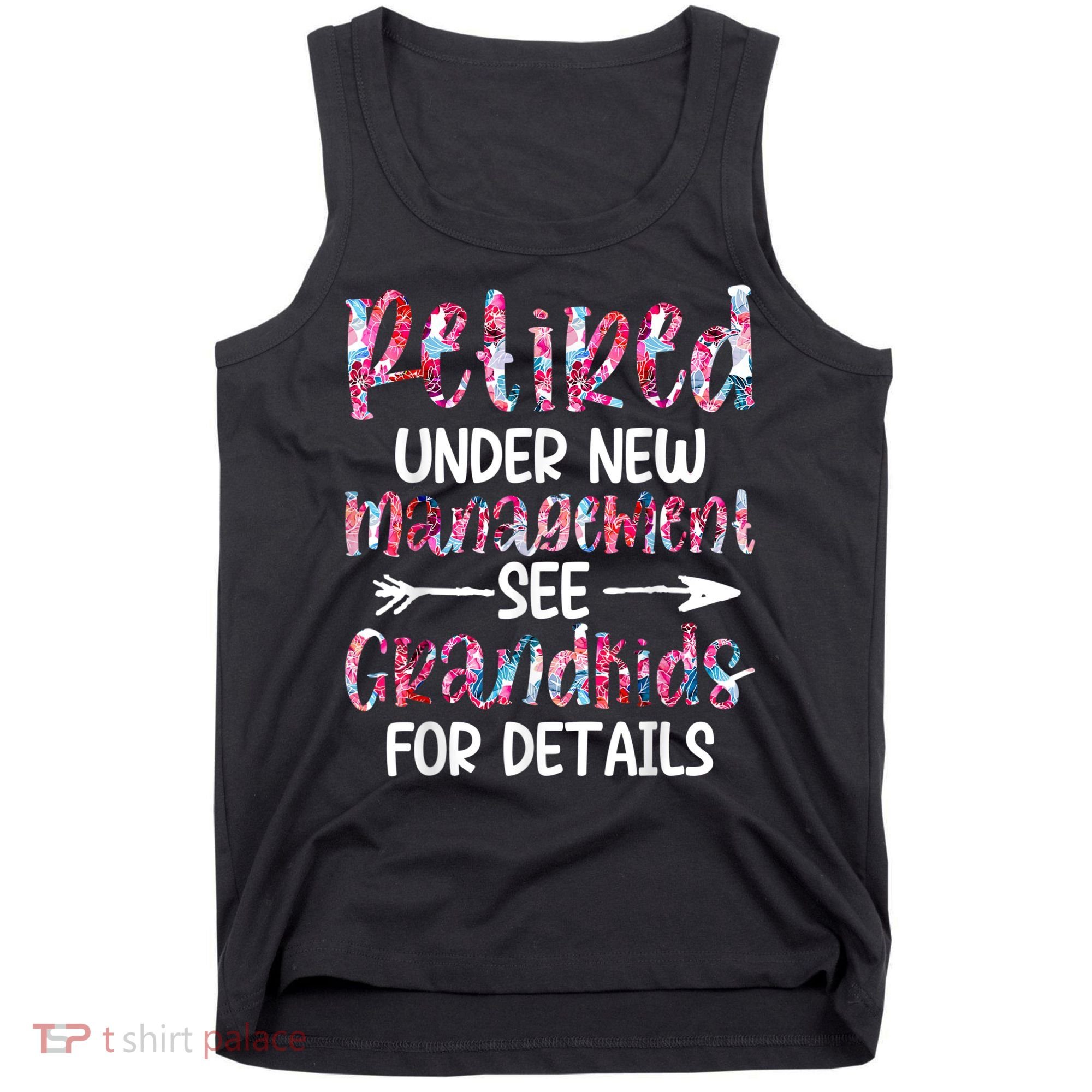 Retired Under New Management See Grandkids, Funny Retirement Tank Top