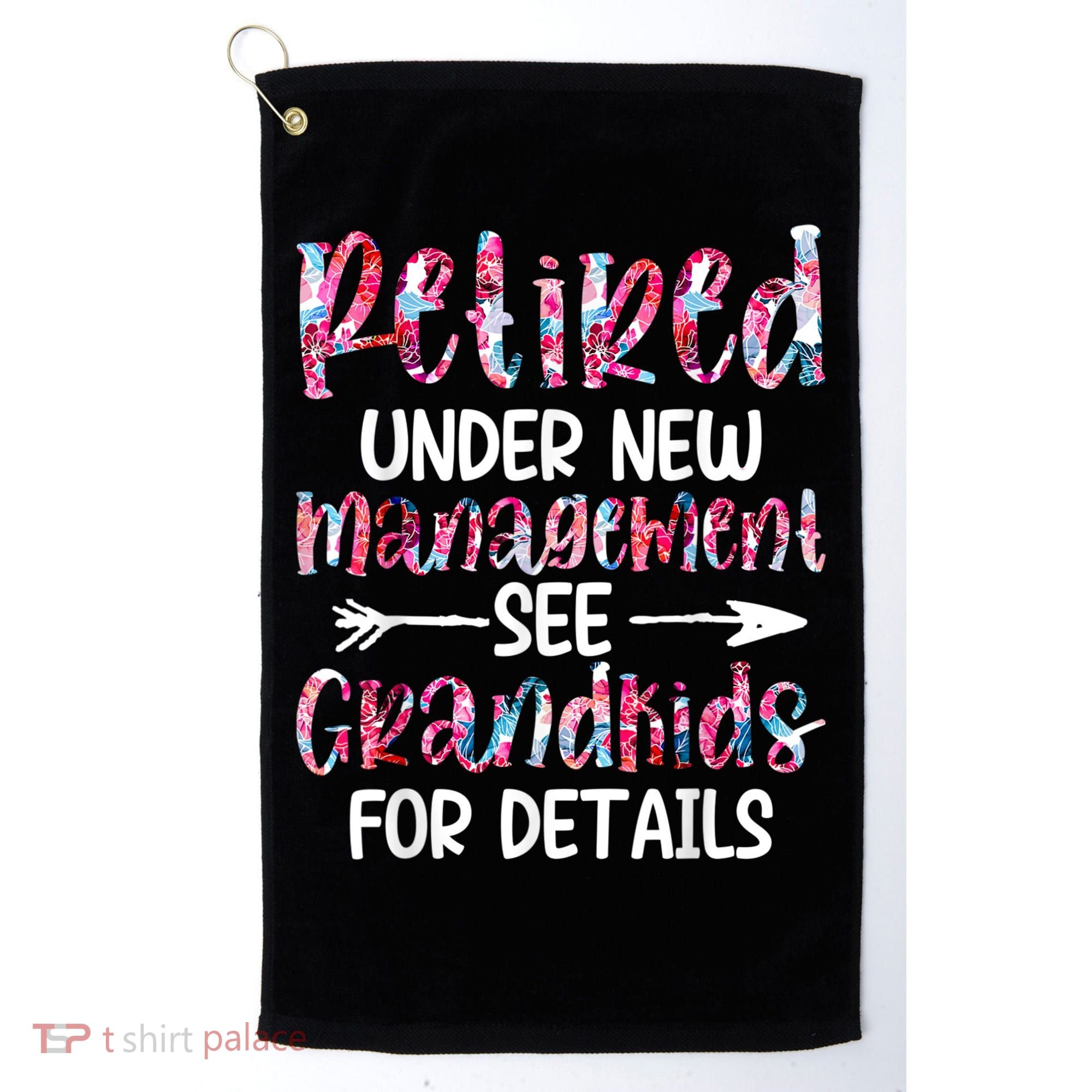 Retired Under New Management See Grandkids, Funny Retirement Golf Towel