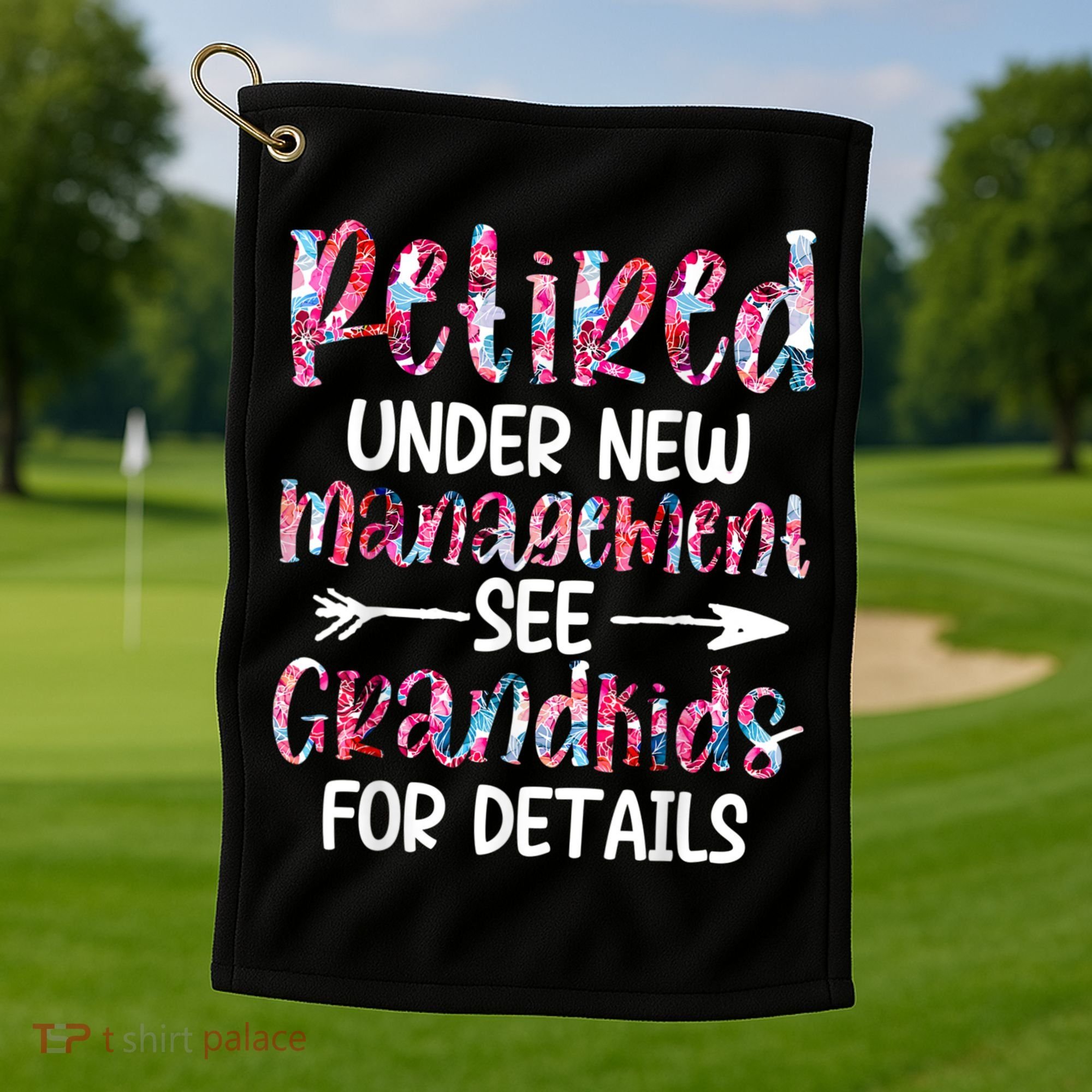 Retired Under New Management See Grandkids, Funny Retirement Golf Towel