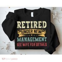 Retired Under New Management See Wife For Details Husband Sweatshirt thumb 2