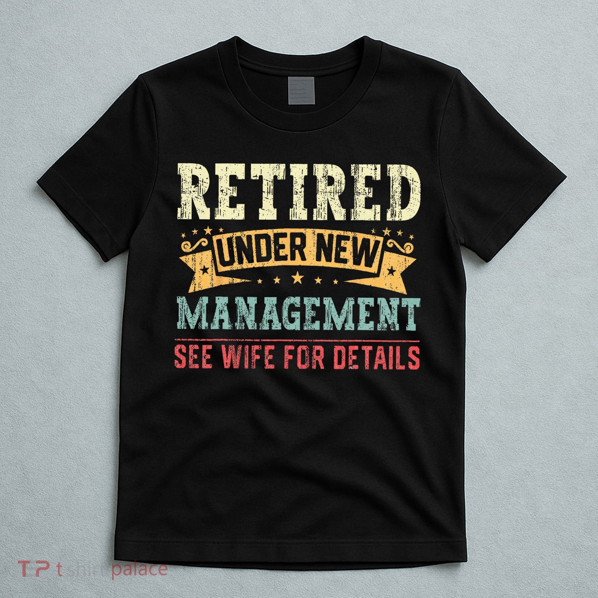 Retired Under New Management See Wife For Details Husband T-Shirt