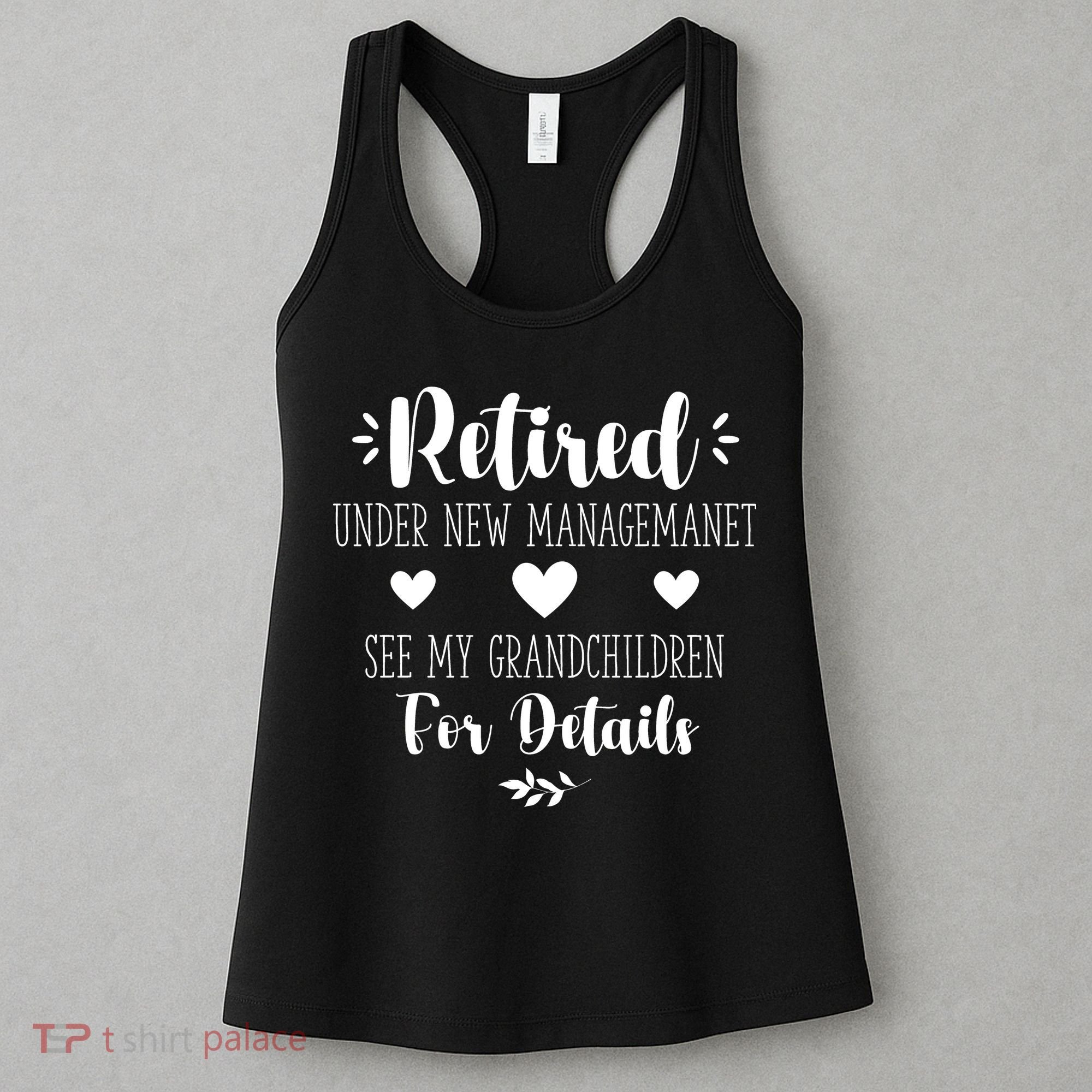 Retired Under New Management See Grandchildren For Details Women's Tank Top