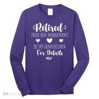 Retired Under New Management See Grandchildren For Details Long Sleeve Shirt thumb 0