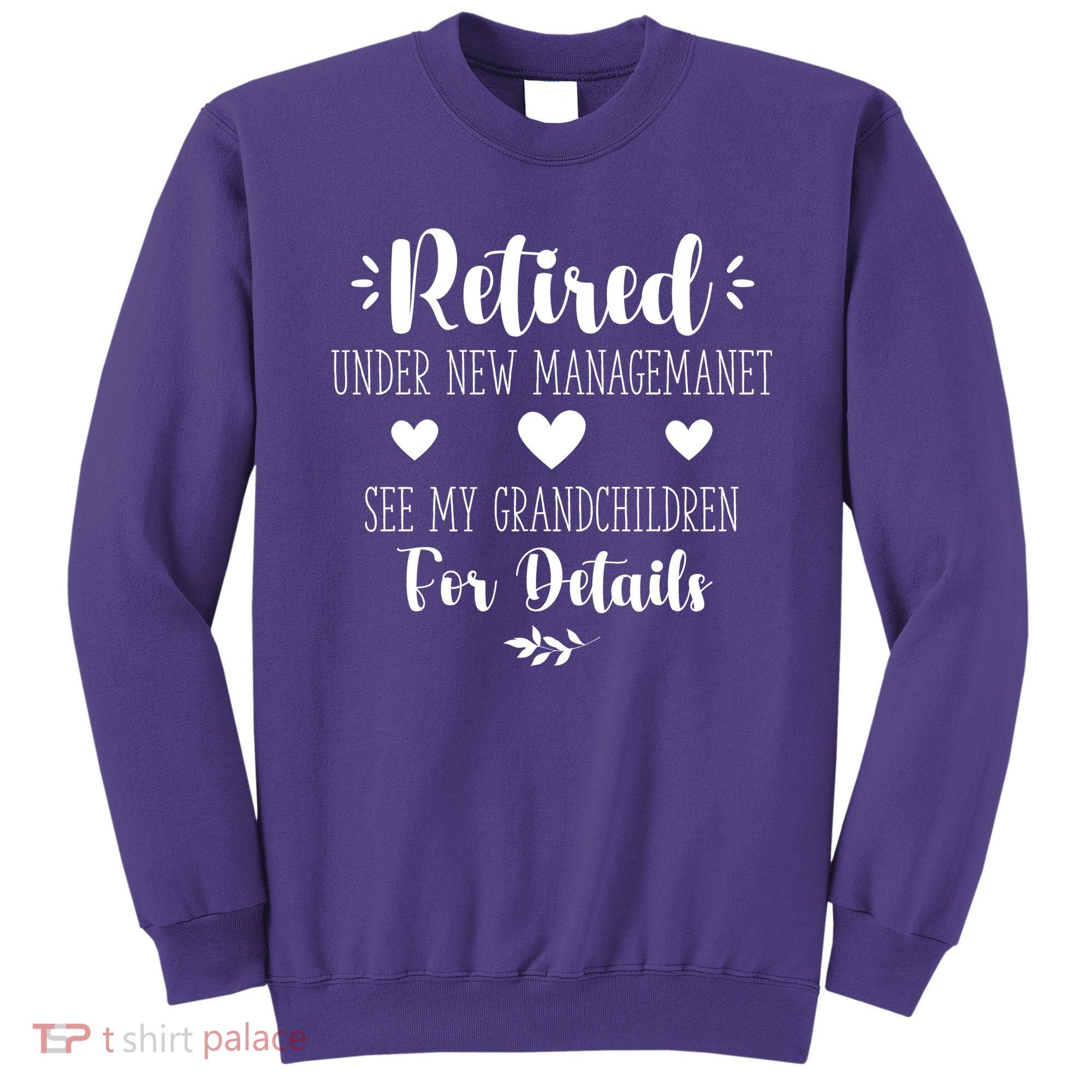 Retired Under New Management See Grandchildren For Details Sweatshirt