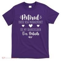 Retired Under New Management See Grandchildren For Details T-Shirt thumb 0