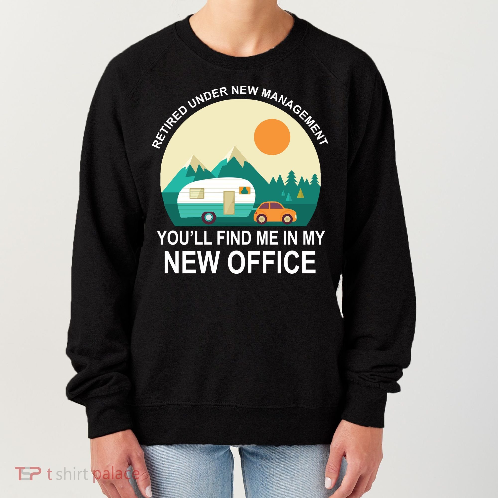 Retired Under New Management You'll Find Me In My New Office Women's Sweatshirt