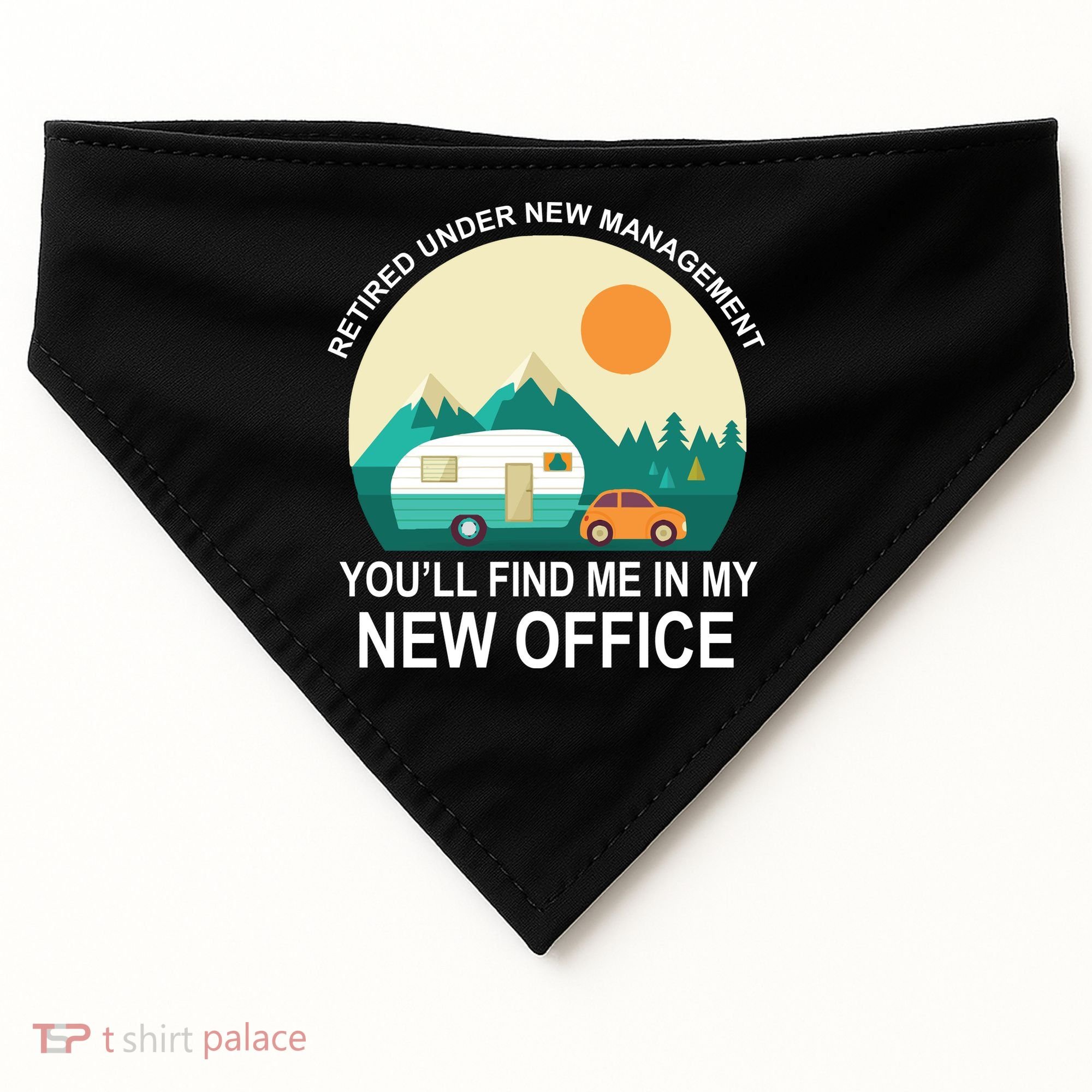 Retired Under New Management You'll Find Me In My New Office USA-Made Doggie Bandana