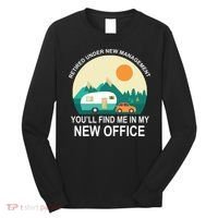 Retired Under New Management You'll Find Me In My New Office Long Sleeve Shirt thumb 0