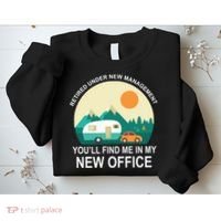 Retired Under New Management You'll Find Me In My New Office Sweatshirt thumb 2