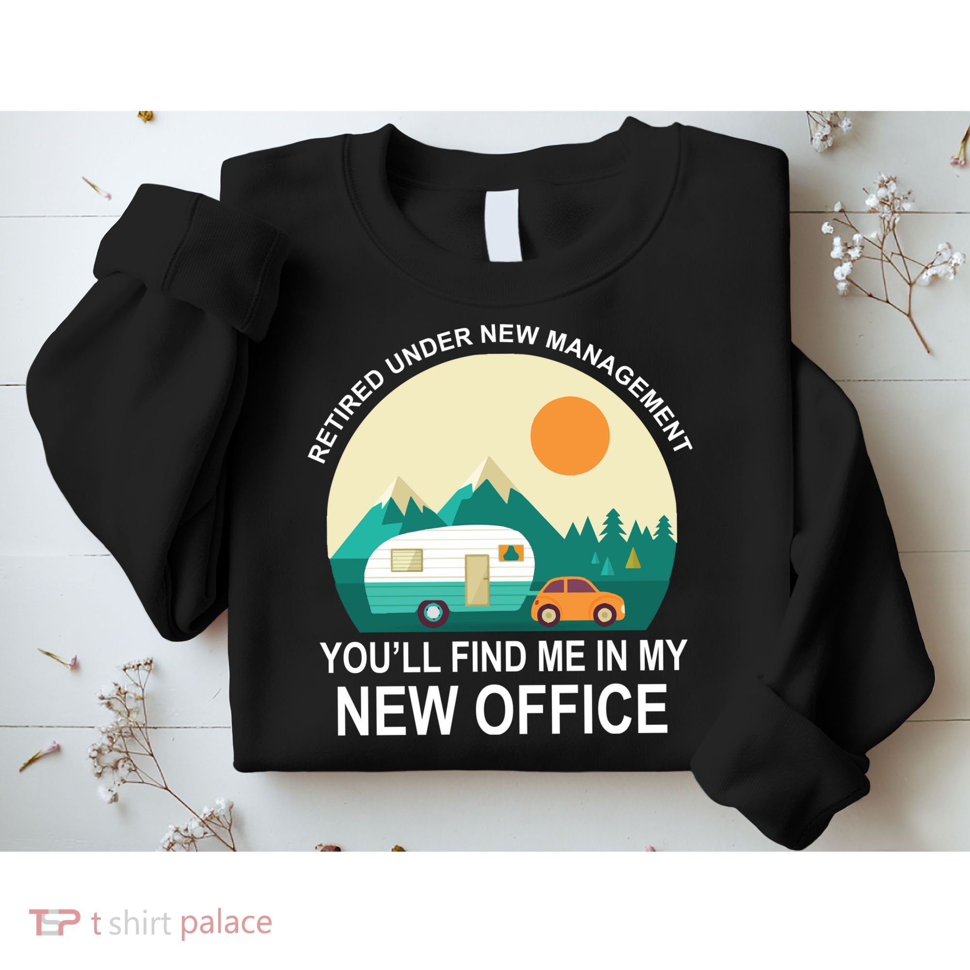 Retired Under New Management You'll Find Me In My New Office Sweatshirt
