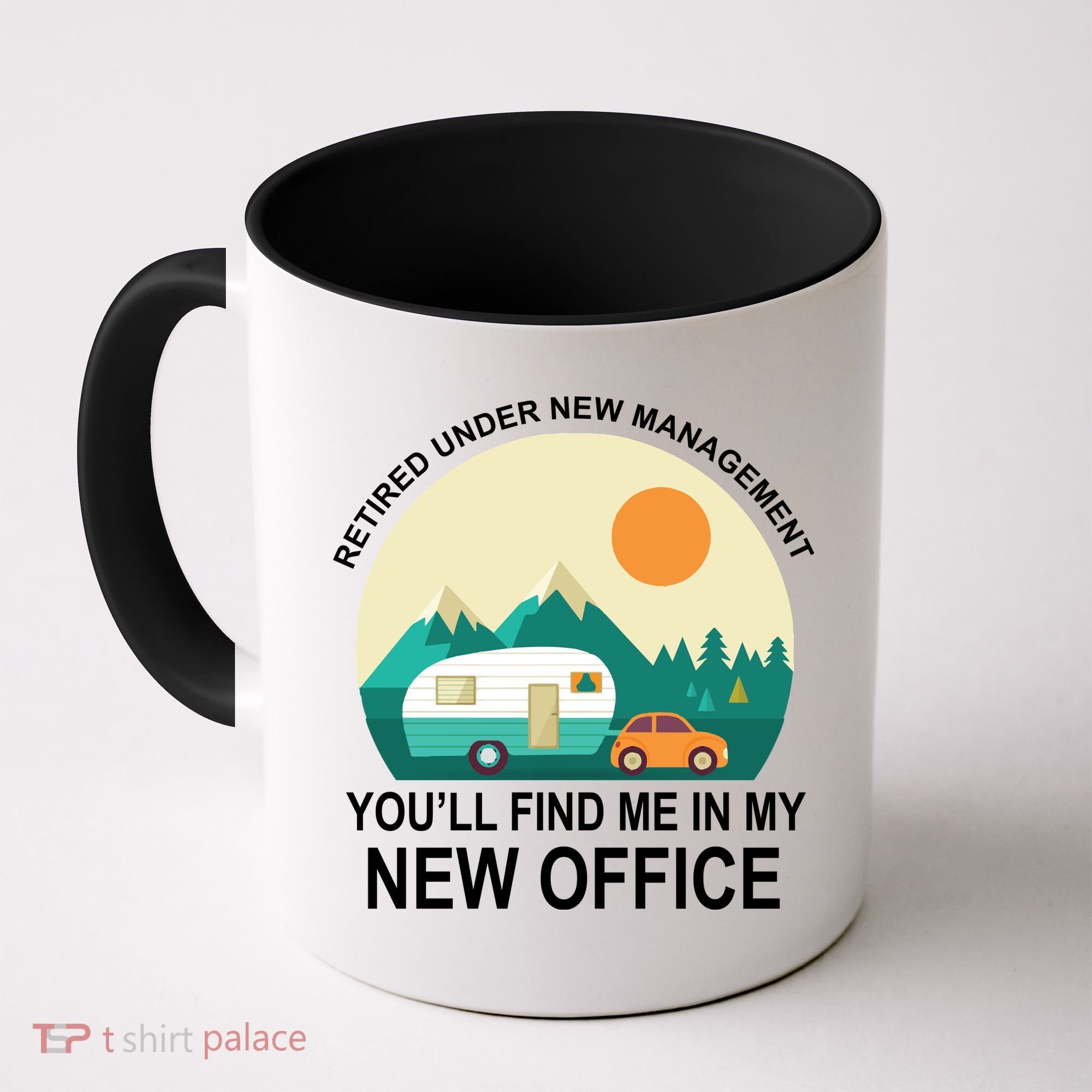 Retired Under New Management You'll Find Me In My New Office Coffee Mug