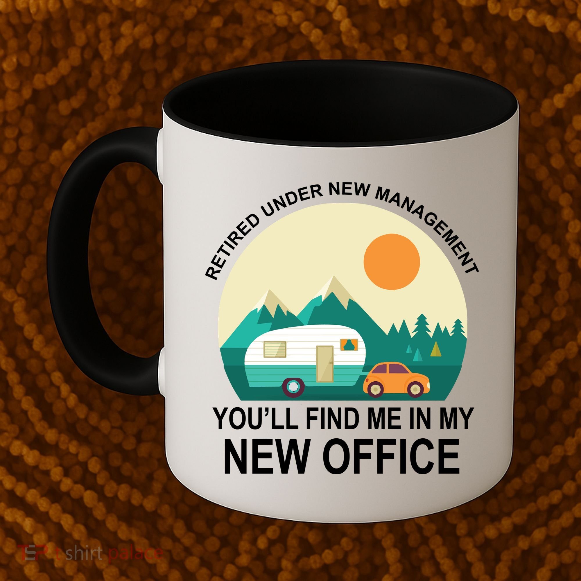 Retired Under New Management You'll Find Me In My New Office Coffee Mug