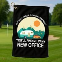 Retired Under New Management You'll Find Me In My New Office Golf Towel thumb 1