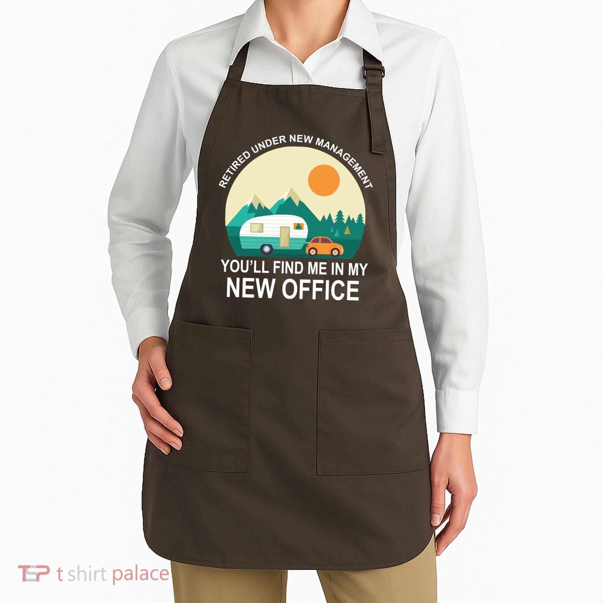 Retired Under New Management You'll Find Me In My New Office Apron