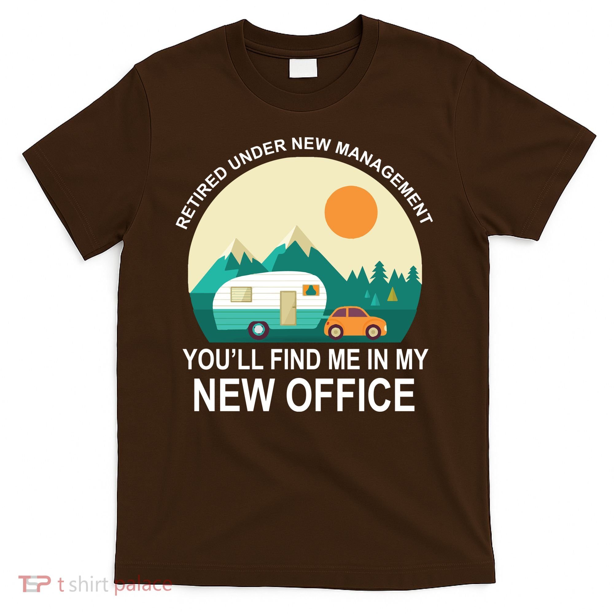 Retired Under New Management You'll Find Me In My New Office T-Shirt