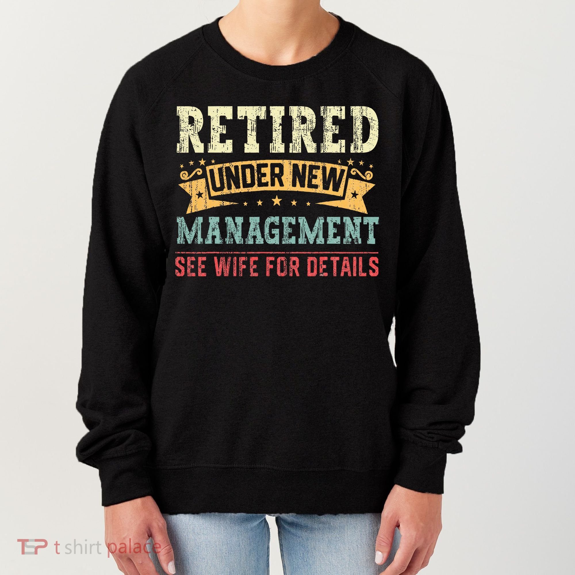 Retired Under New Management See Wife For Details Husband Women's Sweatshirt